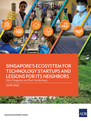 cover image of Singapore's Ecosystem for Technology Startups and Lessons for Its Neighbors